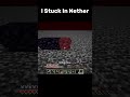 I stuck in Nether #keşfet #minecraft #keşfetbeniöneçıkar #shorts  #memes #reels #minecraftmemes