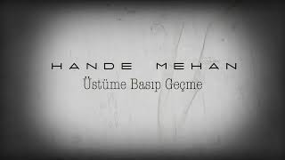 Hande mehan - üstüme basıp geçme