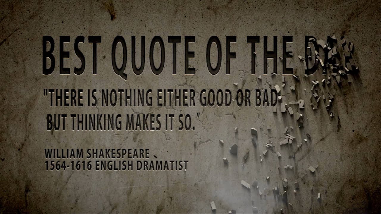 Best Quote of the Day William Shakespeare "Good and Bad... - YouTube