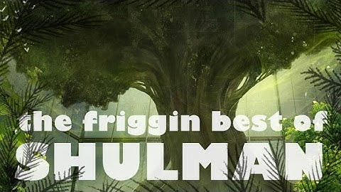 The Friggin Best of Shulman