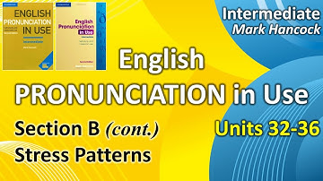 English Pronunciation in Use | Units 32-36 | Stress Patterns | Intermediate | Mark Hancock | 2nd Ed