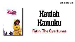 Download lagu Kaulah Kamuku Fatin Lirik (ft. The Overtunes)