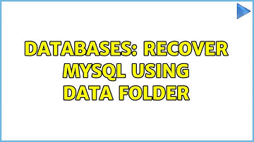 Databases: Recover mysql using data folder