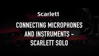 Connecting microphones and instruments - Scarlett Solo