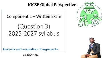 IGCSE Global perspectives Question 3 Analysis and evaluation of Argument 2025 to 2027