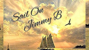 SAIL ON JIMMY B. | Jim Thompson