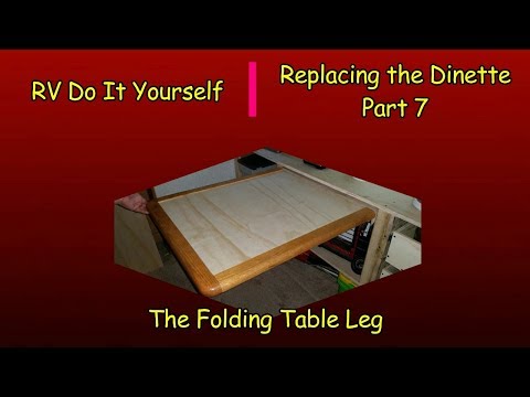 Rv Diy Replacing The Dinette Part 7 The Folding Table Leg