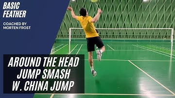 Around the head jump smash with China jump footwork | Basic Feather & Morten Frost