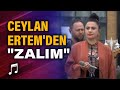 Ceylan Ertem'den canlı performans "Zalım"