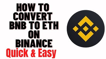 how to convert bnb to eth on binance,how to change bnb to eth on binance