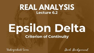 Real Analysis Lecture 6.2 Epsilon-Delta Criterion of Continuity
