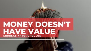 Why Money Doesn't Have Value