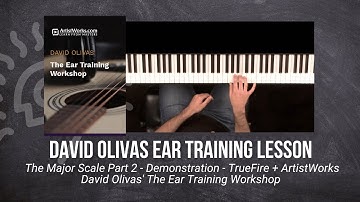 🎸David Olivas Ear Training Lesson - The Major Scale Part 2 - Demonstration - TrueFire + ArtistWorks