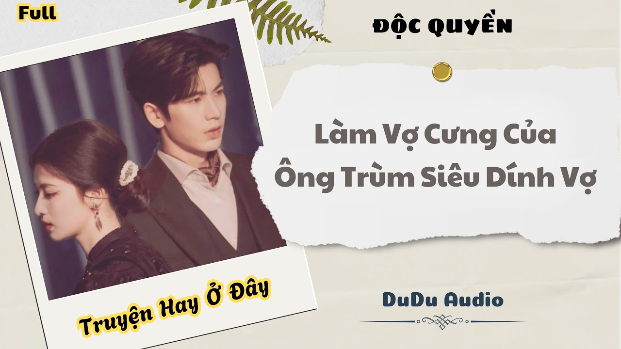 [Truyện Audio] | Làm Vợ Cưng Của Ông Trùm Siêu Dính Vợ | DuDu Audio