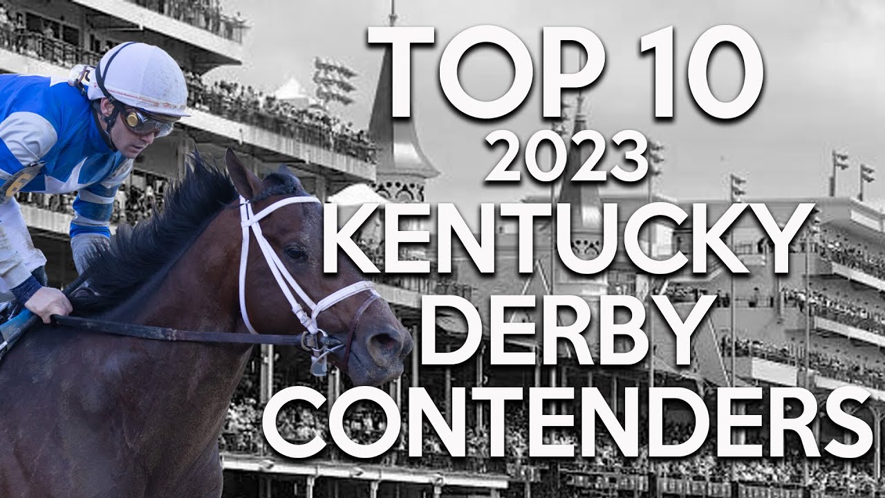 TOP 10 2023 KENTUCKY DERBY CONTENDERS | 149th RUN FOR THE ROSES AT ...