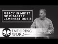 God S Mercy In The Midst Of Disaster Lamentations 3 