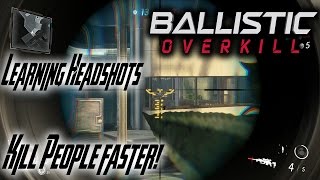 [Ballistic Overkill] Ballistic 101: Headshots