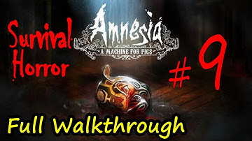 Amnesia: a Machine For Pigs Walkthrough Part 9 | From Tide To Spine | No Commentary - PC