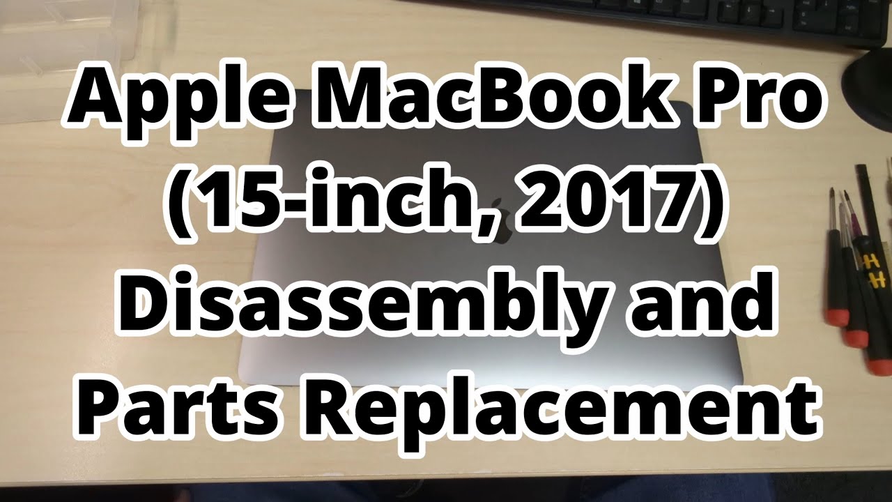 Apple MacBook Pro (15-inch, 2017) Disassembly and Parts Replacement