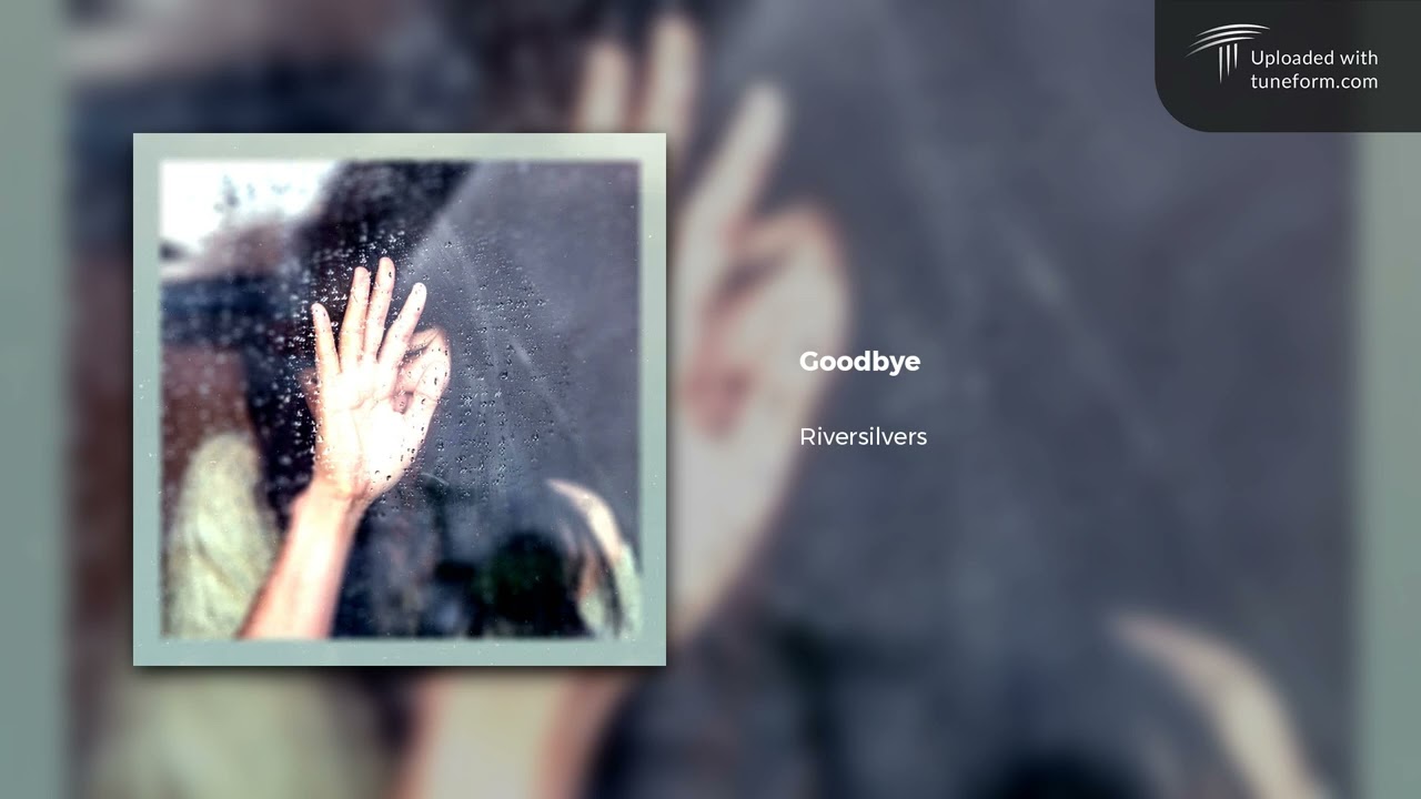 Watch Riversilvers - Goodbye (2022) | Future Garage on YouTube Watch Riversilvers - Goodbye (2022) | Future Garage on YouTube