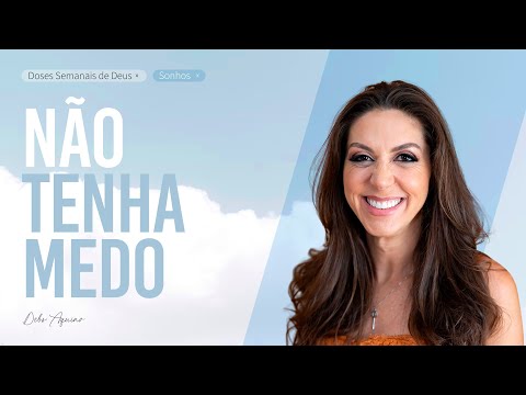 Série Sonhos: Não tenha medo!