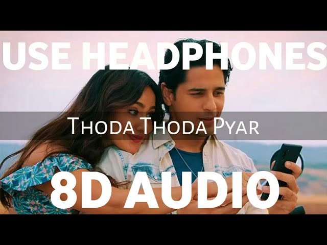Thoda Thoda Pyaar (8D AUDIO) | Thoda thoda pyaar full song | Siddharth malhotra , Neha sharma class=