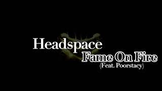 Headspace - Fame On Fire | Feat. Poorstacy (Lyrics)