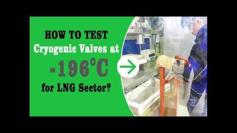 Cryogenic valves for LNG application - Testing in liquid nitrogen (2019)