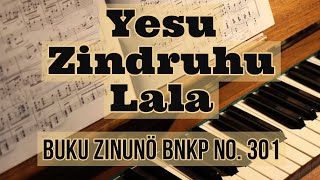 YESU ZINDRUHU LALA | BUKU ZINUNÖ BNKP NO. 301