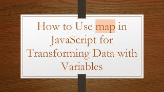 How to Use map in JavaScript for Transforming Data with Variables
