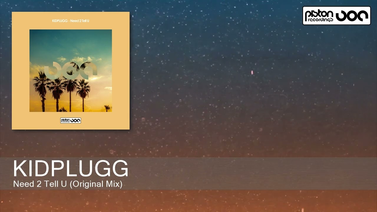 KIDPLUGG - Need 2 Tell U (Original Mix) [Piston Recordings]