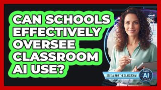 Can Schools Effectively Oversee Classroom AI Use?
