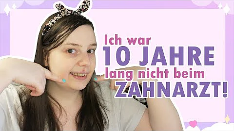 War schon 10 Jahre nicht mehr beim Zahnarzt?