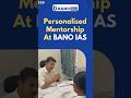 Personalised Mentorship at BANO IAS | Admission Open for New Batch | #upsc #ias #shorts #banoias
