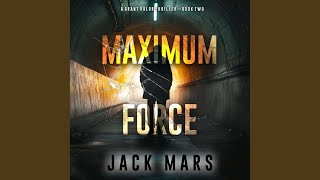Chapter 106 - Maximum Force (A Grant Valor Action Thriller—Book 2)