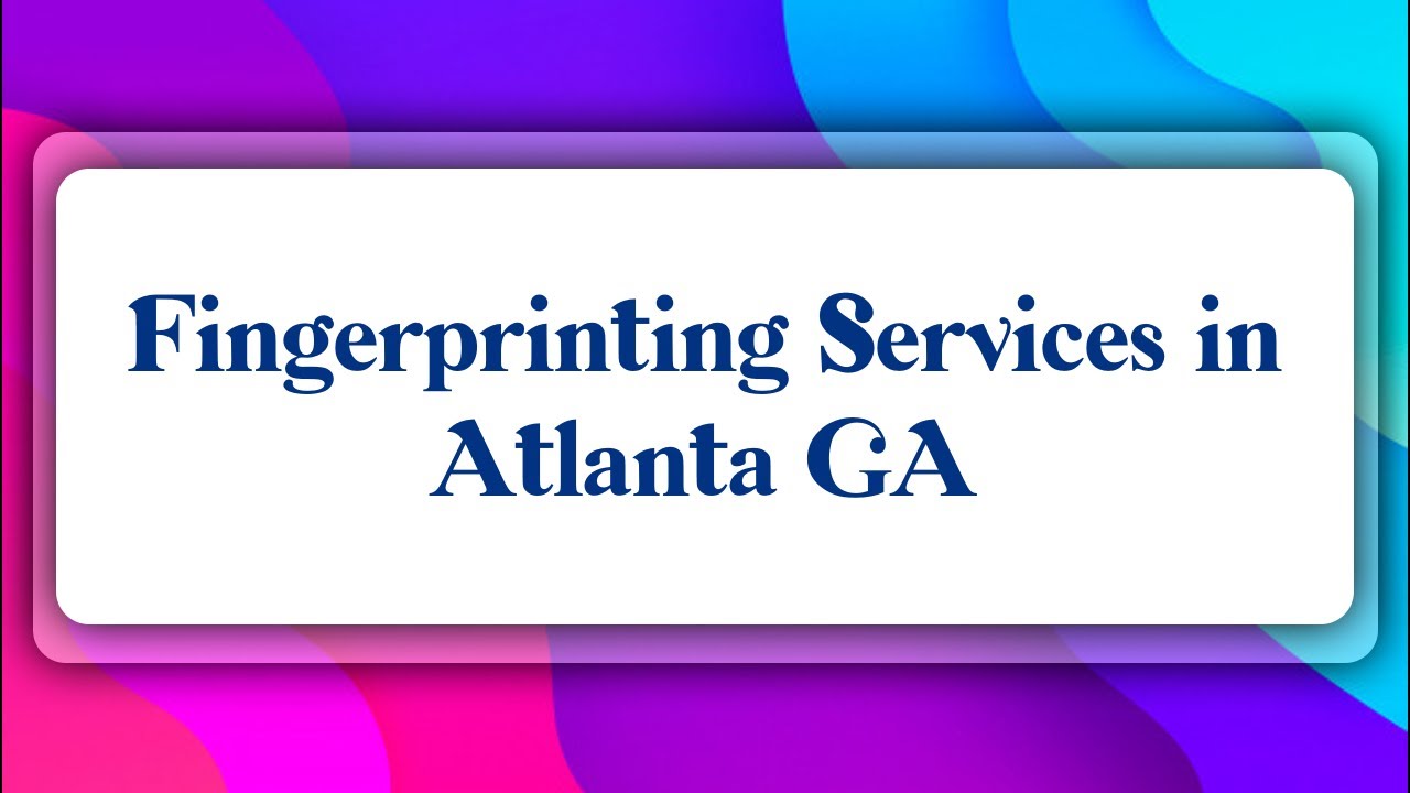 Top 10 Fingerprinting Services in Atlanta, GA YouTube