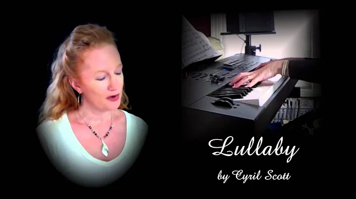 Lullaby (Cyril Scott) piano and vocal by Julie Gau...