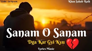 Sanam O Sanam | Dga Kar Gyi Kyo | Sad Song | Sai Records | #video #song #sadsong #khansahabrath