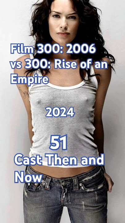 Film 300: 2006 vs 300: Rise of an Empire Cast Then and Now #300 #shorts