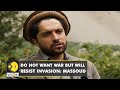 Massoud: Only way forward is through negotiation | Afghanistan News | Latest Updates | WION