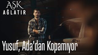 Yusuf, Ada'dan kopamıyor