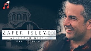 ZAFER İŞLEYEN | AYLARDAN NİSAN | KRAL TV  Resimi