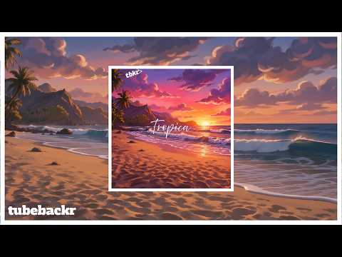 tubebackr - Tropica | Official Video | Chill Deep Tropical House Beat