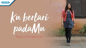 Ku berlari PadaMu - Regina Pangkerego (Official lyric video)