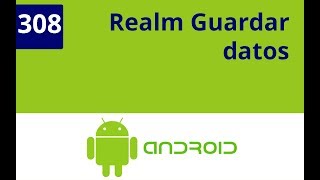 Capítulo 308 - Android Bases de datos,Realm guardar datos