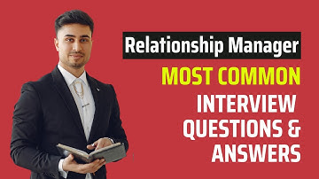 Relationship Manager Interview Questions and Answers for 2025