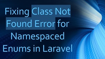 Fixing Class Not Found Error for Namespaced Enums in Laravel