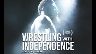 WRESTLING WITH INDEPENDENCE (FULL FILM)  // Feat. Sammy Guevara, Keith Lee, Lance Hoyt, & Many More