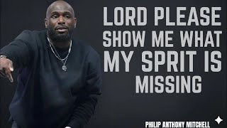 Lord, Please Show Me What My Spirit Is Missing | Philip Anthony Mitchell #gospeltruth