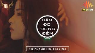 Cân Đo Đong Đếm | REMIX 2019  ( Dương Nhất Linh -  DJ Ciray - Dương Gia Khánh )